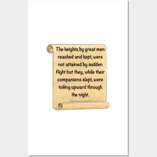 Inspirational motivational affirmation, scroll 3 with the heights by great men reached and kept Posters and Art